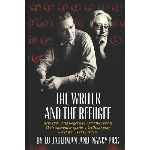 The Writer and the Refugee: Paris 1947. Stig Dagerman and Etta Federn. Their encounter sparks a brilliant play - but why is it so cruel?
