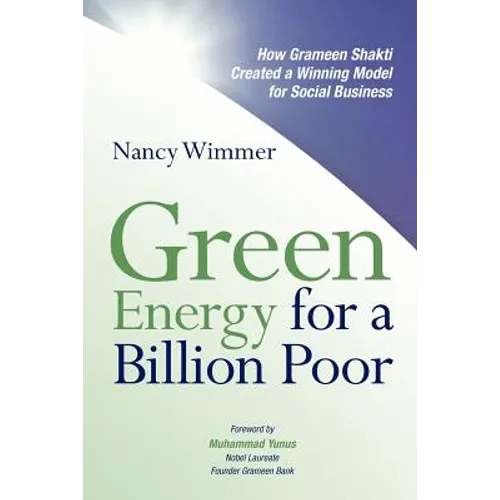 Green Energy for a Billion Poor: How Grameen Shakti Created a Winning Model for Social Business