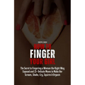 How to Finger Your Girl: The Secret to Fingering a Woman the Right Way Exposed and 21+ Delicate Moves to Make Her Scream, Shake, Cry, Squirm & Orgasm