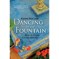 Dancing In The Fountain: How to Enjoy Living Abroad