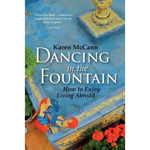 Dancing In The Fountain: How to Enjoy Living Abroad