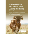 Key Questions in Clinical Farm Animal Medicine, Volume 2: Types, Causes and Treatments of Infectious Disease