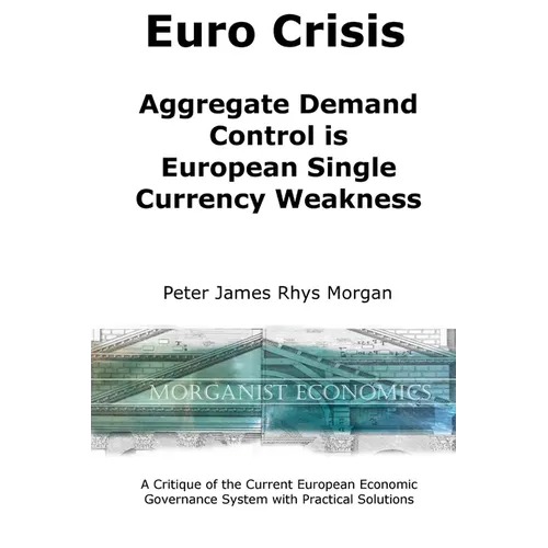 Euro Crisis Aggregate Demand Control is European Single Currency Weakness