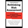Rethinking Risk Assessment: The MacArthur Study of Mental Disorder and Violence