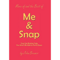 More of and the Best of Me & Snap: True Gut-Busting Tales You Won't Be Able to Put It Down
