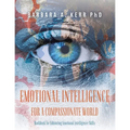 Emotional Intelligence for a Compassionate World: Workbook for Enhancing Emotional Intelligence Skills