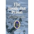 The Inside Out Prison: The Story of Beaver Creek Minimum Security Institution