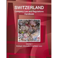 Switzerland Company Law and Regulations Handbook Volume 1 Strategic Information and Basic Laws
