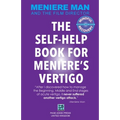 Meniere Man. The Self-Help Book For Meniere's Vertigo.