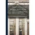 Grape Culture, Wines, And Wine-making: With Notes Upon Agriculture And Horti-culture