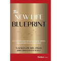 The New Life Blueprint: A 21st-Century Guide for Success, Health, Wealth, and Happiness in a Complex World