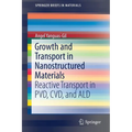 Growth and Transport in Nanostructured Materials: Reactive Transport in Pvd, CVD, and Ald