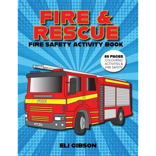 Fire & Rescue Fire Safety Activity Book: Fire truck colouring, activities and more