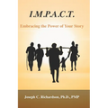 I.M.P.A.C.T., Embracing the Power of Your Story