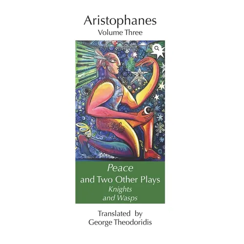 Peace and Two Other Plays: Knights and Wasps