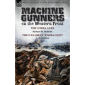 Machine Gunners on the Western Front: The Emma Gees by Herbert W. McBride & the Canadian Emma Gees by C. S. Grafton