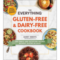 The Everything Gluten-Free & Dairy-Free Cookbook: 300 Simple and Satisfying Recipes Without Gluten or Dairy