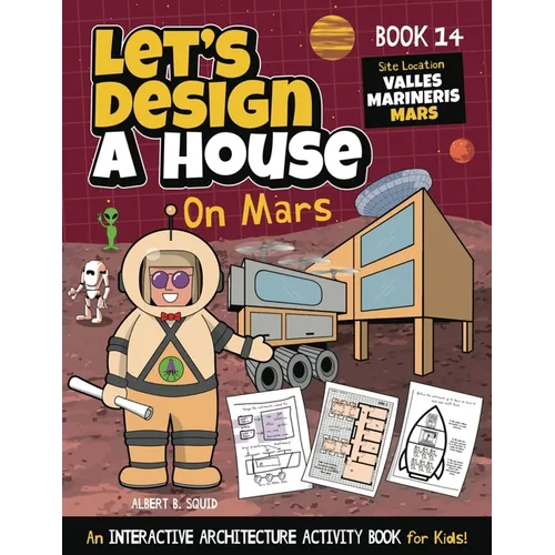 Let's Design A House On Mars: An Interactive Architecture Activity Book For Kids