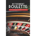 Retirement Roulette: Are You Putting Your Retirement on the Line?