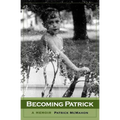 Becoming Patrick: A Memoir