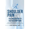 Shoulder Pain: Fix the System to Fix the Symptoms