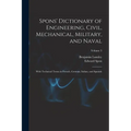 Spons' Dictionary of Engineering, Civil, Mechanical, Military, and Naval; With Technical Terms in French, German, Italian, and Spanish; Volume 3