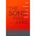The Sons of Pigs and Apes: Muslim Antisemitism and the Conspiracy of Silence