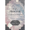 F. F. Proctor - Vaudeville Pioneer