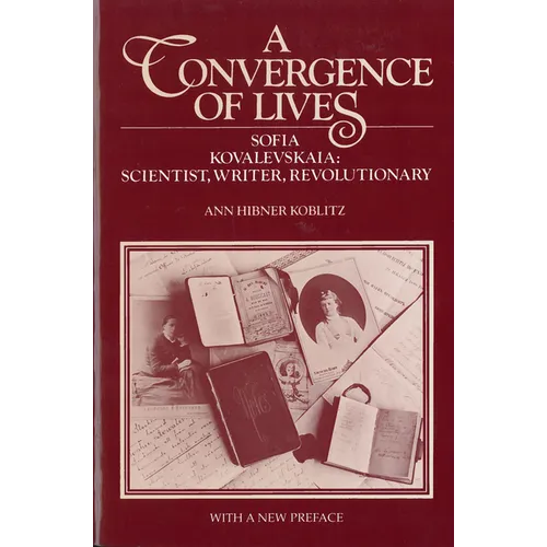 A Convergence of Lives: Sofia Kovalevskaia - Scientist, Writer, Revolutionary
