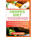 Herpes Diet Cookbook: Delicious Recipes for Managing Herpes Outbreaks and Boosting Your Well-being