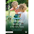 Emerging Biology in the Early Years: How Young Children Learn about the Living World