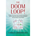 The DOOM LOOP! Straight Talk about Job Frustration, Boredom, Career Crises and Tactical Career Decisions from the Doom Loop Creator.