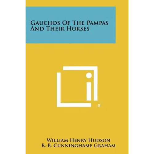 Gauchos Of The Pampas And Their Horses