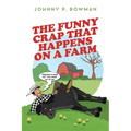 The Funny Crap That Happens on a Farm
