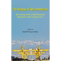 The Strategy of (Re) connectivity: Revisiting India's Multifaceted Relations with Central Asia