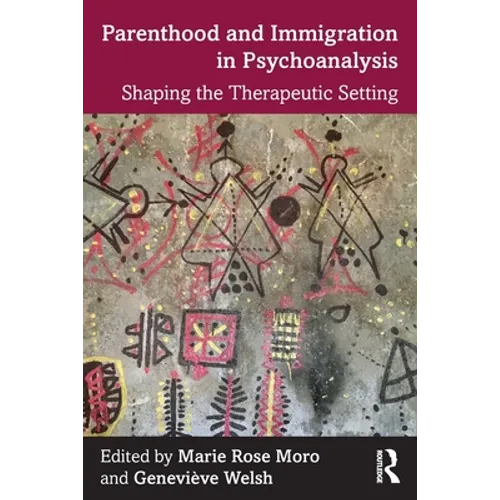 Parenthood and Immigration in Psychoanalysis: Shaping the Therapeutic Setting