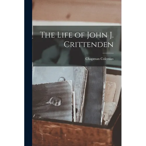 The Life of John J. Crittenden