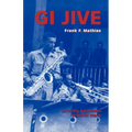 GI Jive: An Army Bandsman in World War II