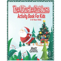 The Ultimate Christmas Activity Book For Kids: 5-8 Year Olds
