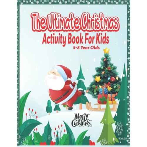 The Ultimate Christmas Activity Book For Kids: 5-8 Year Olds