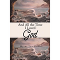 And All the Time I Loved God