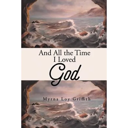 And All the Time I Loved God