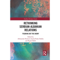 Rethinking Serbian-Albanian Relations: Figuring Out the Enemy