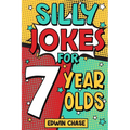 Silly Jokes For 7 Year Olds: Laugh Out Loud Fun For 7 Year Olds