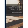 Memoir and Letters of Jenny C. White Del Bal