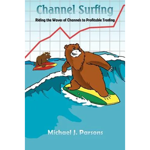 Channel Surfing: Riding the Waves of Channels to Profitable Trading