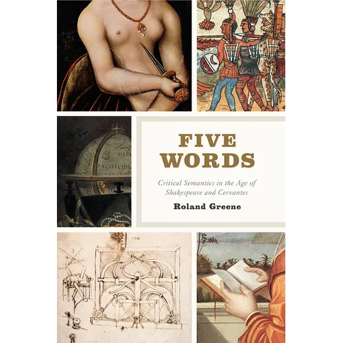 Five Words: Critical Semantics in the Age of Shakespeare and Cervantes