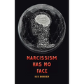 Narcissism Has No Face