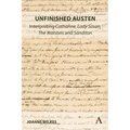 Unfinished Austen: Interpreting Catharine, Lady Susan, the Watsons and Sanditon