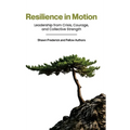 Resilience in Motion: Leadership from Crisis, Courage, and Collective Strength